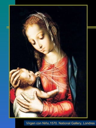 Virgen con Niño,1570. National Gallery, Londres