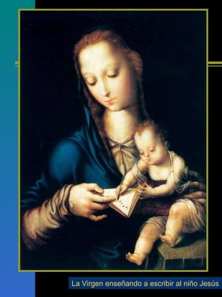 La Virgen enseñando a escribir al niño Jesús