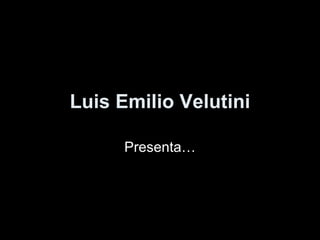 Luis Emilio Velutini Presenta… 