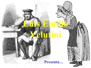 Luis Emilio
 Velutini

     Presenta…
 