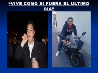 “ VIVE COMO SI FUERA EL ULTIMO DIA” 