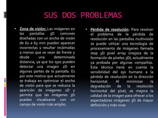 La sensación 3D debe ser nítida y constante a lo largo de todas las figuras y especialmente en los contornos de los objetos
