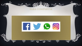 PARA COMPARTIR
 