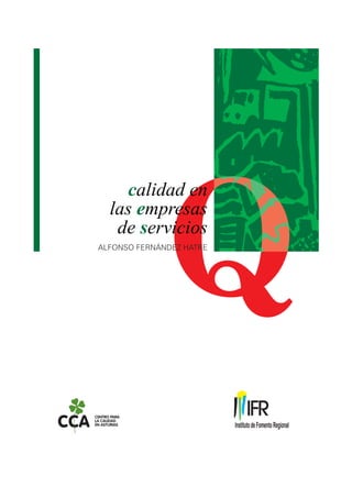 InstitutodeFomentoRegional
calidad en
las empresas
de servicios
ALFONSO FERNÁNDEZ HATRE
 