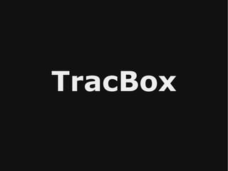 TracBox
 