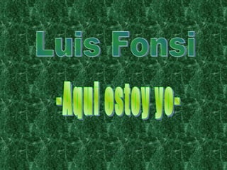 Luis Fonsi -Aqui estoy yo- De Ceci y Aixa 