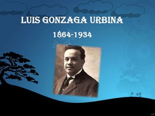 Luis Gonzaga Urbina 1864-1934 