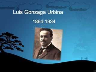 Luis Gonzaga Urbina,[object Object],1864-1934,[object Object]