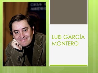 LUIS GARCÍA
MONTERO
 
