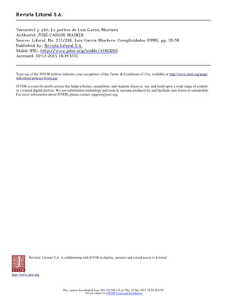 Revista Litoral S.A. is collaborating with JSTOR to digitize, preserve and extend access to Litoral.
http://www.jstor.org
Revista Litoral S.A.
Verosímil y útil: La poética de Luis García Montero
Author(s): JOSÉ-CARLOS MAINER
Source: Litoral, No. 217/218, Luis García Montero: Complicidades (1998), pp. 55-58
Published by: Revista Litoral S.A.
Stable URL: http://www.jstor.org/stable/43403263
Accessed: 10-12-2015 18:39 UTC
Your use of the JSTOR archive indicates your acceptance of the Terms & Conditions of Use, available at http://www.jstor.org/page/
info/about/policies/terms.jsp
JSTOR is a not-for-profit service that helps scholars, researchers, and students discover, use, and build upon a wide range of content
in a trusted digital archive. We use information technology and tools to increase productivity and facilitate new forms of scholarship.
For more information about JSTOR, please contact support@jstor.org.
This content downloaded from 200.110.208.142 on Thu, 10 Dec 2015 18:39:48 UTC
All use subject to JSTOR Terms and Conditions
 