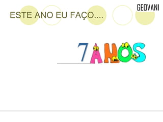 ESTE ANO EU FAÇO.... 7