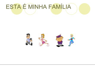 ESTA É MINHA FAMÍLIA