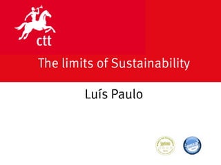 The limits of Sustainability

        Luís Paulo



                               DATA 00.00.00
 