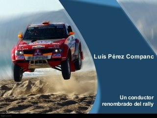 Luís Pérez Companc
Un conductor
renombrado del rally
 