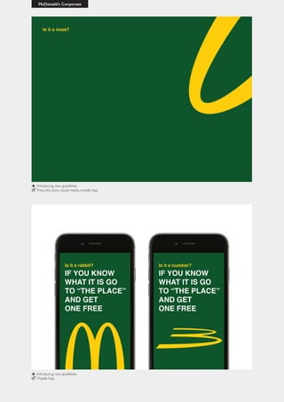 McDonald’s Corporate
Introducing new guidelines
Mobile App
Introducing new guidelines
Press Ad, store, social media, mobile App
 