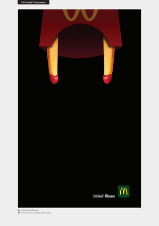 McDonald’s Corporate
Celebrating Alloween
Press Ad, point of sales, social media
 