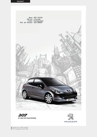 PEUGEOT
Peugeot new model campaign
Print campaign & Social media
 
