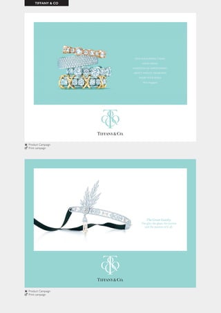 TIFFANY & CO
Product Campaign
Print campaign
Product Campaign
Print campaign
 