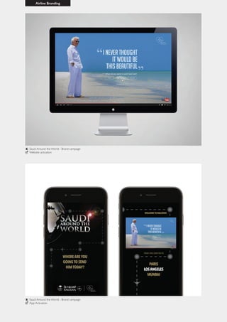 Airline Branding
Saudi Around the World - Brand campaign
App Activation
Saudi Around the World - Brand campaign
Website activation
 
