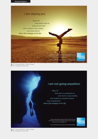 American Express
AE - Empower Woman - Brand campaign
Print campaign & Social media
AE - Empower Woman - Brand campaign
Print campaign & Social media
 