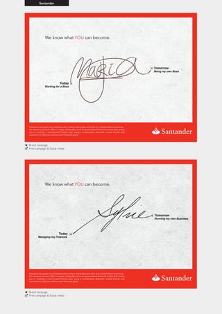 Santander
Brand campaign
Print campaign & Social media
Brand campaign
Print campaign & Social media
 