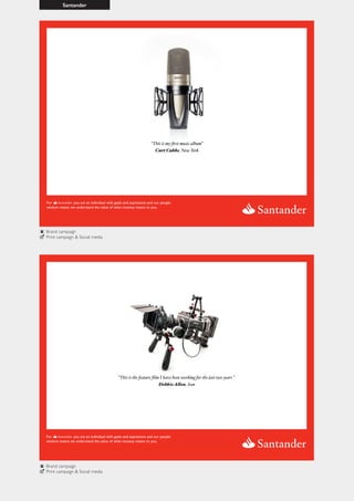 Santander
Brand campaign
Print campaign & Social media
Brand campaign
Print campaign & Social media
 