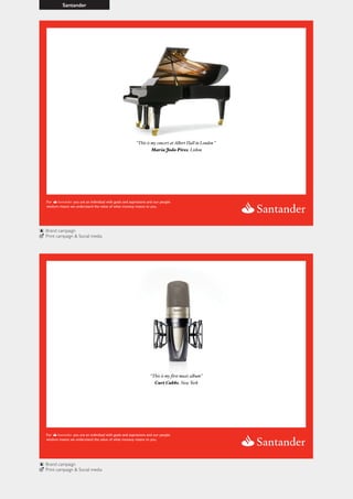 Santander
Brand campaign
Print campaign & Social media
Brand campaign
Print campaign & Social media
 