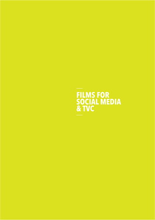FILMS FOR
SOCIAL MEDIA
& TVC
 