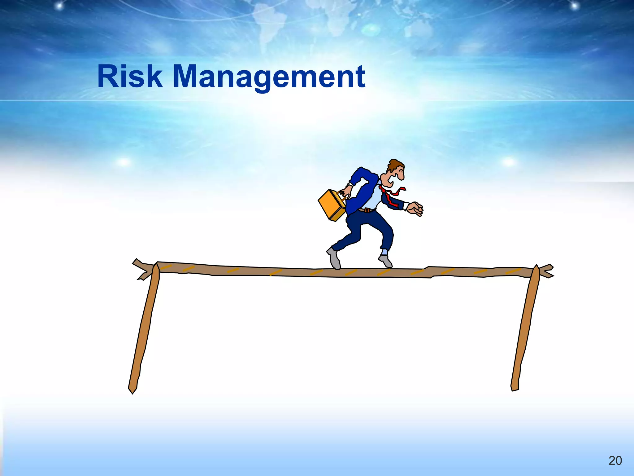 Risk Management




                  20
 