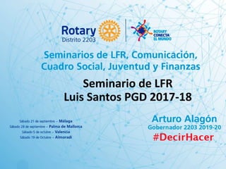 Luis Santos PGD 2017-18
Seminario de LFR
Luis Santos PGD 2017-18
 