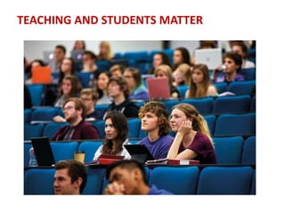 TEACHING AND STUDENTS MATTER
 