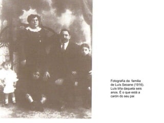 Fotografía da  familia  de Luís Seoane (1916). Luís tiña daquela seis anos. É o que está a carón do seu pai  