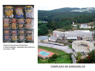 COMPLEXO DE SARGADELOS Pezas de personaxes da literatura  e historia galegas, realizadas para cerámica  do Castro, 1968. 
