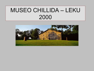 MUSEO CHILLIDA – LEKU 2000 