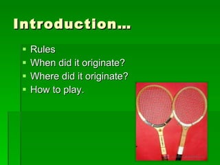 Introduction… Rules When did it originate? Where did it originate? How to play. 