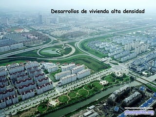 Desarrollos de vivienda alta densidad
 