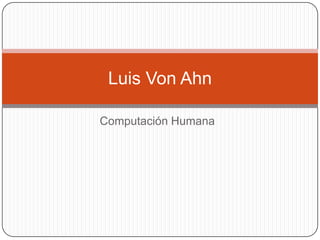 Computación Humana Luis Von Ahn 