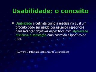 Usabilidade pedagógica Segundo Filatro (2008), a usabilidade tem um papel importante porque “os alunos interagem com os conteúdos, atividades e pessoas, apenas depois de assimilarem o projeto visual e navegacional.” 