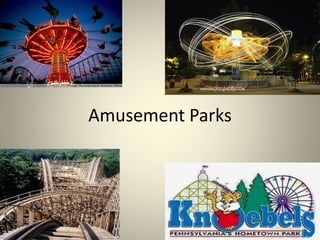 Amusement Parks
 