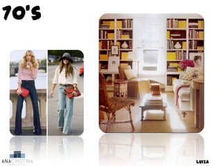 70’s




       Luiza
 