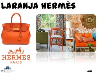Laranja hermès




                 Luiza
 