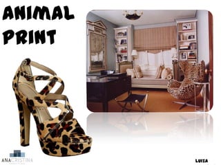 Animal
print




         Luiza
 