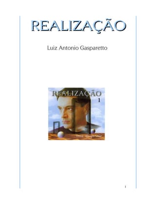 REALIZAÇÃOREALIZAÇÃO
Luiz Antonio Gasparetto
1
 