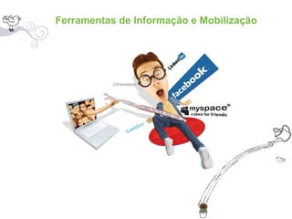 Ferramentas de Informação e Mobilização 
