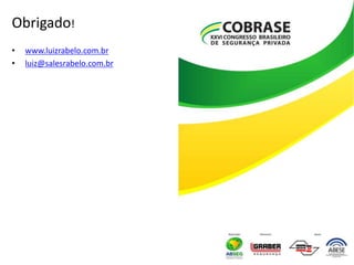 Obrigado!
• www.luizrabelo.com.br
• luiz@salesrabelo.com.br
 