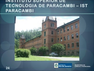 INSTITUTO SUPERIOR DE
TECNOLOGIA DE PARACAMBI – IST
PARACAMBI




24
 
