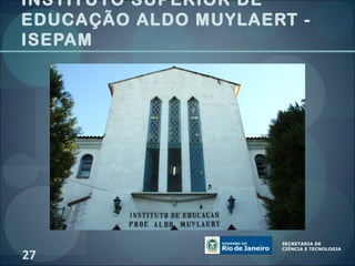 INSTITUTO SUPERIOR DE
EDUCAÇÃO ALDO MUYLAERT -
ISEPAM




27
 