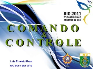 Luiz Ernesto Krau RIO SOFT SET 2010 COMANDO CONTROLE & 