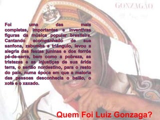 Quem Foi Luiz Gonzaga?
 