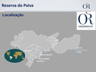 RECIFESAUÍPEBRASILIASALVADORBRASÍLIABELO HORIZONTERIO DE JANEIROSÃO PAULOReserva do PaivaLocalizaçãoRECIFESUAPE